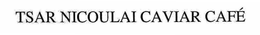 TSAR NICOULAI CAVIAR CAFE trademark