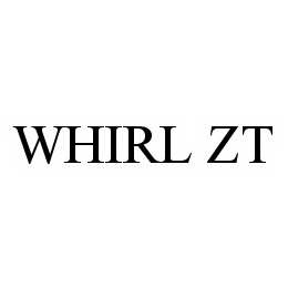 WHIRL ZT trademark