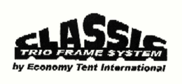 CLASSIC TRIO FRAME SYSTEM BY ECONOMY TENT INTERNATIONAL trademark