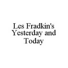 LES FRADKIN'S YESTERDAY AND TODAY trademark