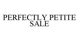 PERFECTLY PETITE SALE trademark