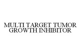 MULTI TARGET TUMOR GROWTH INHIBITOR trademark