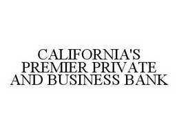 CALIFORNIA'S PREMIER PRIVATE AND BUSINESS BANK trademark