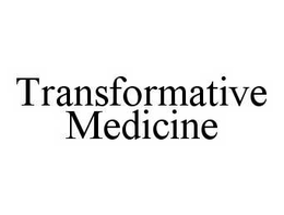 TRANSFORMATIVE MEDICINE trademark