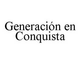 GENERACIÓN EN CONQUISTA trademark