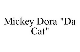 MICKEY DORA "DA CAT" trademark