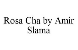 ROSA CHA BY AMIR SLAMA trademark