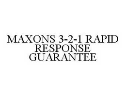 MAXONS 3-2-1 RAPID RESPONSE GUARANTEE trademark