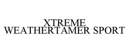 XTREME WEATHERTAMER SPORT trademark