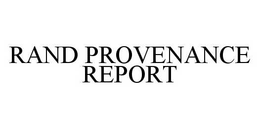 RAND PROVENANCE REPORT trademark
