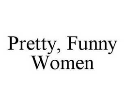 PRETTY, FUNNY WOMEN trademark