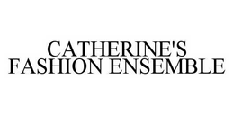 CATHERINE'S FASHION ENSEMBLE trademark