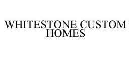 WHITESTONE CUSTOM HOMES trademark