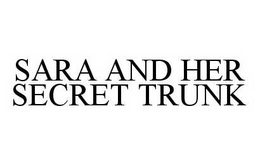SARA AND HER SECRET TRUNK trademark