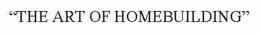 "THE ART OF HOMEBUILDING" trademark