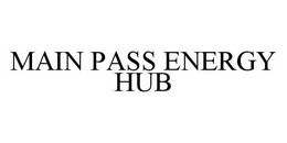 MAIN PASS ENERGY HUB trademark