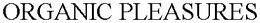 ORGANIC PLEASURES trademark