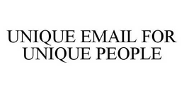UNIQUE EMAIL FOR UNIQUE PEOPLE trademark