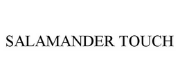 SALAMANDER TOUCH trademark