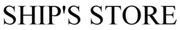 SHIP'S STORE trademark