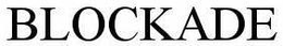 BLOCKADE trademark