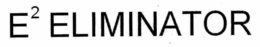 E2 ELIMINATOR trademark