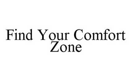 FIND YOUR COMFORT ZONE trademark