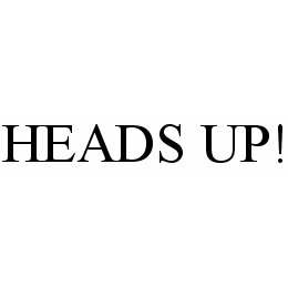 HEADS UP! trademark