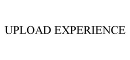 UPLOAD EXPERIENCE trademark