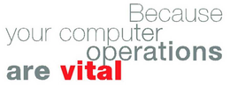 BECAUSE YOUR COMPUTER OPERATIONS ARE VITAL trademark