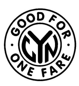 GOOD FOR ONE FARE CYN trademark