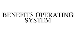 BENEFITS OPERATING SYSTEM trademark