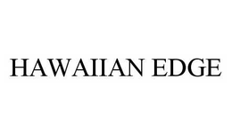 HAWAIIAN EDGE trademark