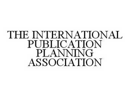 THE INTERNATIONAL PUBLICATION PLANNING ASSOCIATION trademark
