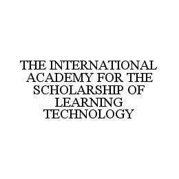THE INTERNATIONAL ACADEMY FOR THE SCHOLARSHIP OF LEARNING TECHNOLOGY trademark