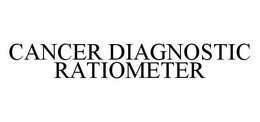 CANCER DIAGNOSTIC RATIOMETER trademark