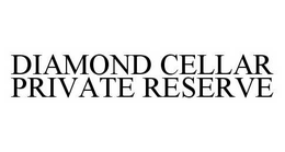 DIAMOND CELLAR PRIVATE RESERVE trademark