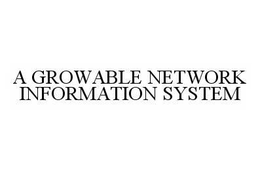 A GROWABLE NETWORK INFORMATION SYSTEM trademark