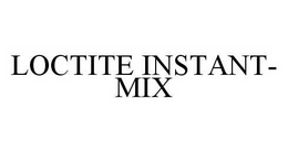LOCTITE INSTANT-MIX trademark