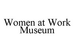 WOMEN AT WORK MUSEUM trademark