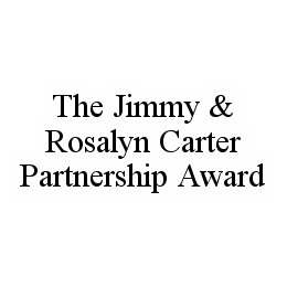 THE JIMMY & ROSALYN CARTER PARTNERSHIP AWARD trademark