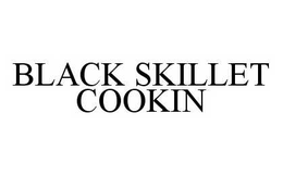 BLACK SKILLET COOKIN trademark