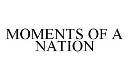 MOMENTS OF A NATION trademark