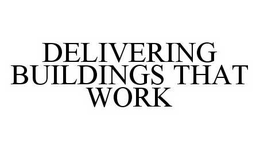 DELIVERING BUILDINGS THAT WORK trademark
