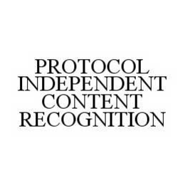 PROTOCOL INDEPENDENT CONTENT RECOGNITION trademark