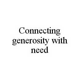 CONNECTING GENEROSITY WITH NEED trademark