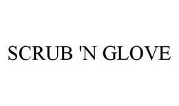 SCRUB 'N GLOVE trademark