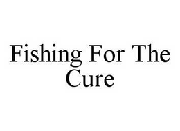 FISHING FOR THE CURE trademark