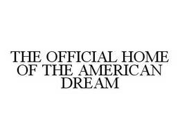THE OFFICIAL HOME OF THE AMERICAN DREAM trademark