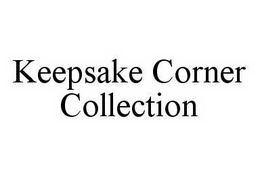 KEEPSAKE CORNER COLLECTION trademark